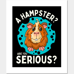 Hamster Are You Serious? - Guinea pig Not a Hamster Posters and Art